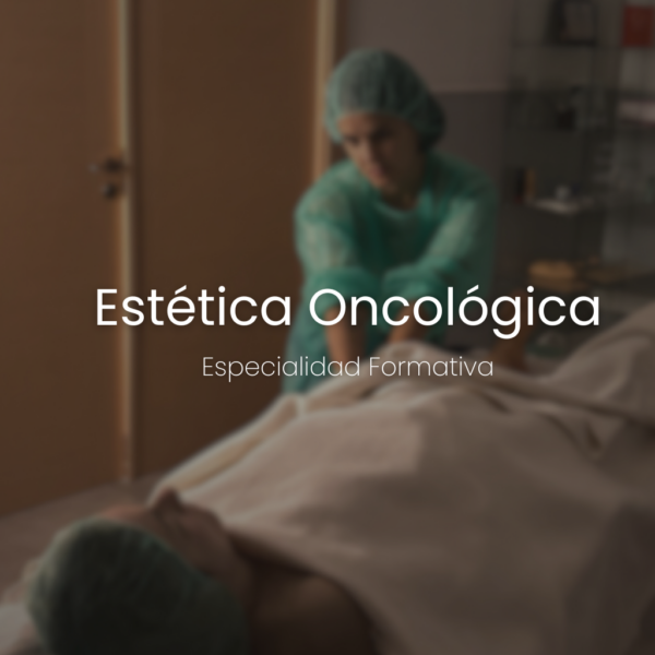 Especialidad Formativa en Estética Oncológica