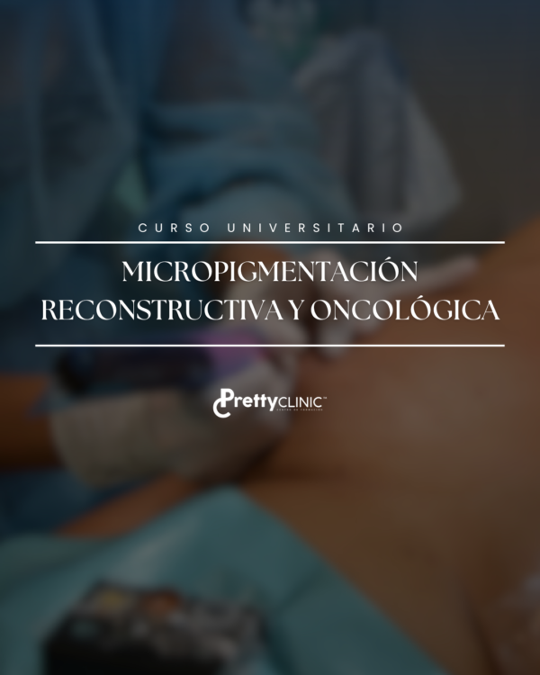 Curso Universitario Micropigmentación Reconstructiva y Oncológica
